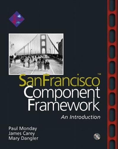 SanFrancisco(TM) Component Framework: An Introduction by Paul Monday