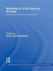 Muslims in 21st Century Europe: Structural and Cultural Perspectives (Studies in European Sociology Book 12) by Anna Triandafyllidou
