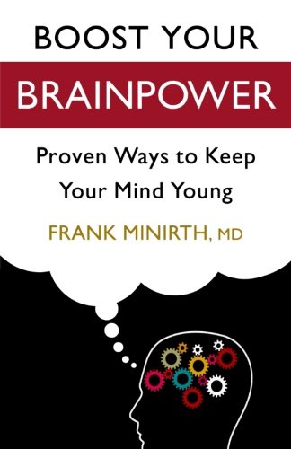 Boost Your Brainpower: Proven Ways to Keep Your Mind Young by Frank M.D. Minirth