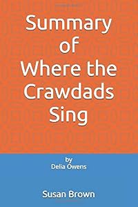 Summary of Where the Crawdads Sing: by Delia Owens