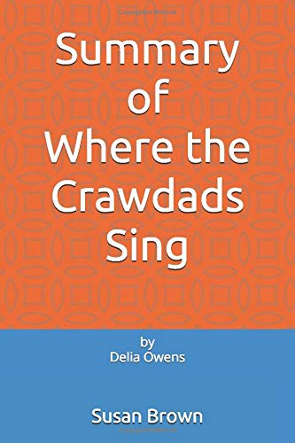 Summary of Where the Crawdads Sing: by Delia Owens by Susan Brown
