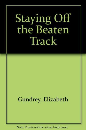 STAYING OFF THE BEATEN T by ELIZABETH GUNDREY