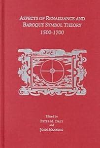 Aspects of Renaissance and Baroque Symbol Theory, 1500-1700 (Ams Studies in the Emblem) by Peter M. Daly