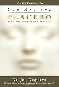 You Are the Placebo: Making Your Mind Matter
