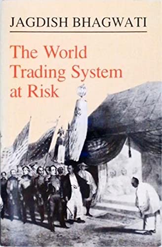 The World Trading System at Risk (Princeton Legacy Library) by Jagdish N. Bhagwati