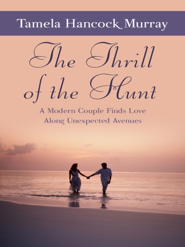The Thrill of the Hunt: A Modern Couple Finds Love Along Unexpected Avenues (Thorndike Christian Romance) by Tamela Hancock Murray