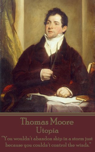 Utopia by Thomas Moore: "You wouldn't abandon ship in a storm just because you couldn't control the winds." by Thomas Moore