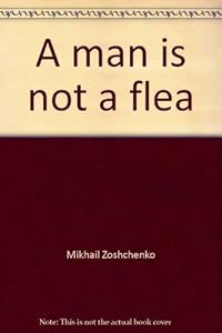 A man is not a flea: Stories by Mikhail Zoshchenko