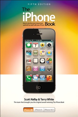 The iPhone Book: Covers iPhone 4S, iPhone 4, and iPhone 3GS by Scott Kelby