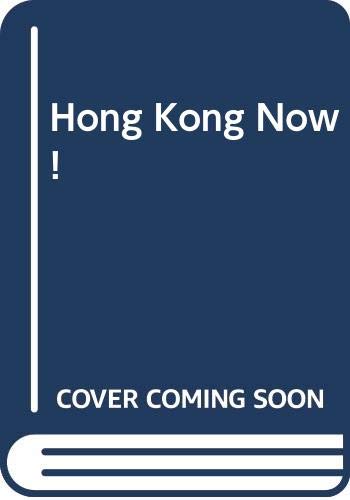 Hong Kong Now! by Robert Hobbs
