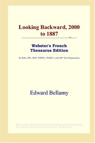 Looking Backward, 2000 to 1887 (Webster's French Thesaurus Edition) by Edward Bellamy