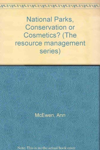 National Parks, Conservation or Cosmetics? by Ann McEwen
