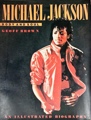 Michael Jackson: Body and Soul an Illustrated Biography