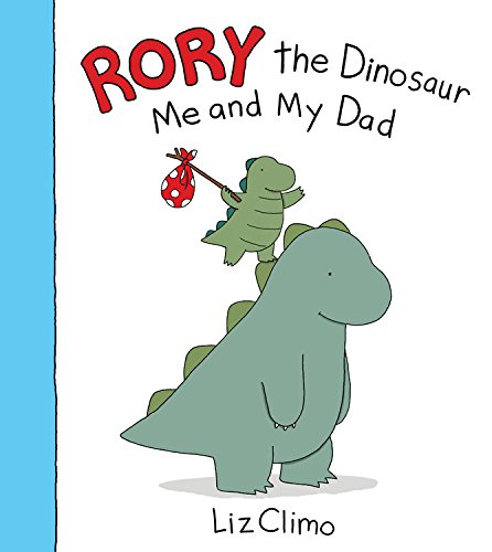 Rory the Dinosaur: Me and My Dad by Liz Climo