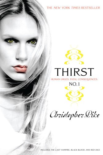 Thirst No. 1: The Last Vampire, Black Blood, Red Dice by Christopher Pike