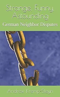 Strange, Funny, Astounding: German Neighbor Disputes