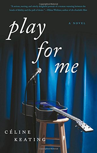 Play for Me: A Novel by Celine Keating