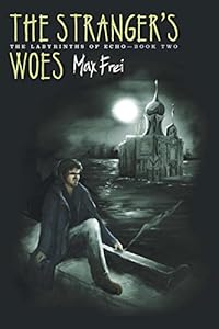 The Stranger's Woes: The Labyrinths of Echo, Book Two