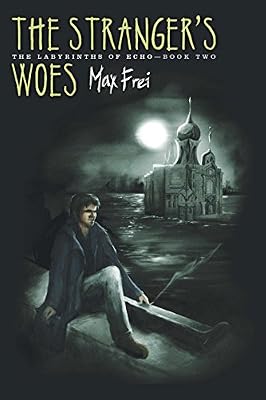 The Stranger's Woes: The Labyrinths of Echo, Book Two