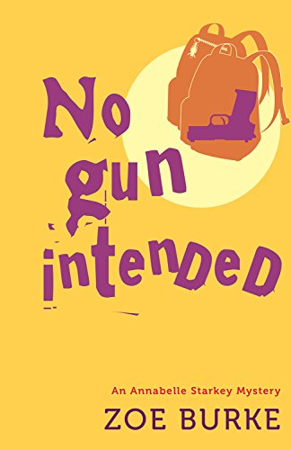 No Gun Intended: An Annabelle Starkey Mystery by Zoe Burke