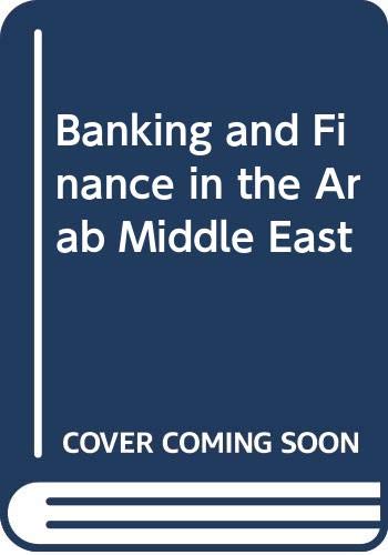 Banking and finance in the Arab Middle East by R. Wilson