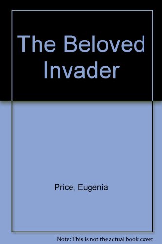 The Beloved Invader by Eugenia Price