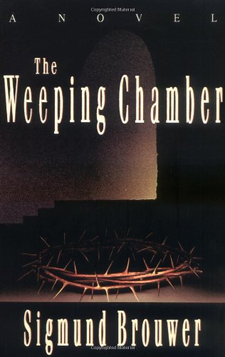 The Weeping Chamber by Sigmund Brouwer