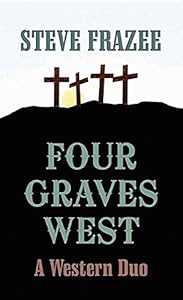 Four Graves West: A Western Duo