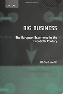 Big Business : The European Experience in the Twentieth Century by Youssef Cassis