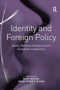 Identity and Foreign Policy: Baltic-Russian Relations and European Integration