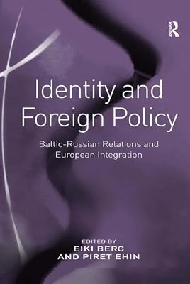 Identity and Foreign Policy: Baltic-Russian Relations and European Integration