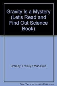 Gravity Is a Mystery (Let's Read and Find Out Science Book) by Franklyn Mansfield Branley