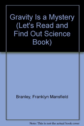 Gravity Is a Mystery (Let's Read and Find Out Science Book) by Franklyn Mansfield Branley