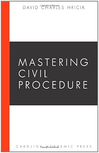 Mastering Civil Procedure (Carolina Academic Press Mastering) by David Charles Hricik
