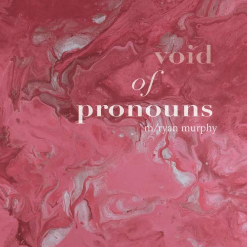 void of pronouns by m/ryan murphy