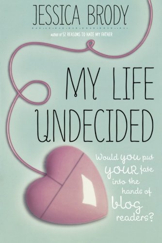 My Life Undecided by Jessica Brody