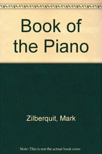 Book of the Piano: An Illustrated History by Mark Zilberquit