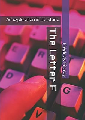 The Letter F: An exploration in literature.