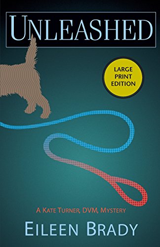 Unleashed: A Kate Turner, DVM Mystery by Eileen Brady