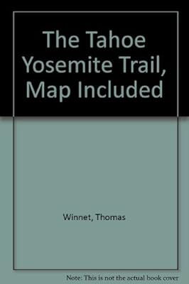 The Tahoe-Yosemite Trail: A Comprehensive Guide to the 180 Miles of Trail Between Meeks Bay at Lake Tahoe and Yosemite Park's Tuolumne Meadows (Wilderness Press Trail Guide Series)