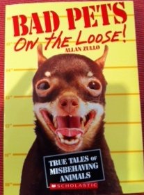 Bad Pets on the Loose By Allan Zullo