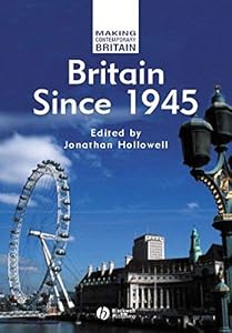 Britain Since 1945 (Making Contemporary Britain Book 1) by Jonathan Hollowell