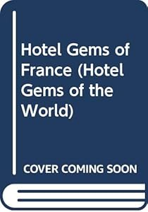 Hotel Gems of France (Hotel Gems of the World) by Luc Quisenaerts