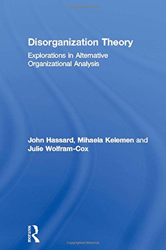 Disorganization Theory: Explorations in Alternative Organizational Analysis by John Hassard
