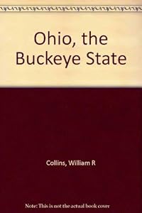 Ohio, the Buckeye State by William R. Collins