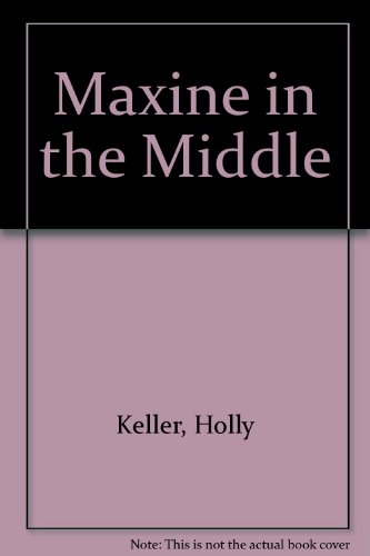 Maxine in the Middle by Holly Keller