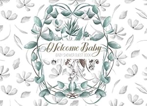 Welcome Baby - Baby Shower Guest Book: Floral White Guestbook For Guest Sign In And Write Specials Messages To Baby & Parents by Sol Revolver Guest Books