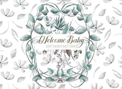 Welcome Baby - Baby Shower Guest Book: Floral White Guestbook For Guest Sign In And Write Specials Messages To Baby & Parents
