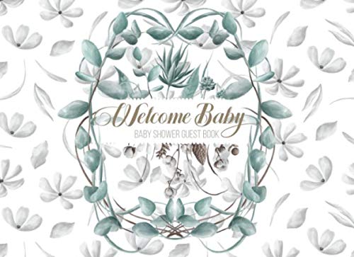Welcome Baby - Baby Shower Guest Book: Floral White Guestbook For Guest Sign In And Write Specials Messages To Baby & Parents by Sol Revolver Guest Books