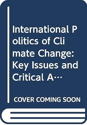 International Politics of Climate Change: Key Issues and Critical Actors